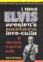 I Was Elvis Presley's Bastard Love-Child