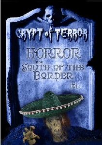CRYPT OF TERROR: HORROR FROM SOUTH OF THE BORDER  VOL ONE