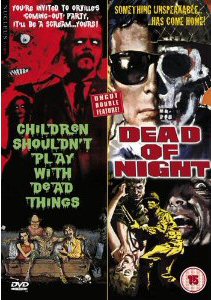 CHILDREN SHOULDN?T PLAY WITH DEAD THINGS/DEAD OF NIGHT