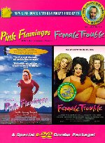 PINK FLAMINGOS/FEMALE TROUBLE