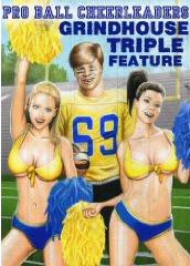 PRO BALL CHEERLEADERS GRINDHOUSE TRIPLE FEATURE