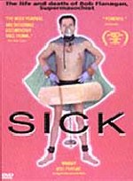 SICK: THE LIFE AND DEATH OF BOB FLANAGAN;  SUPERMASOCHIST